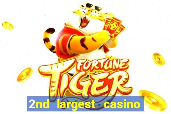 2nd largest casino in the world